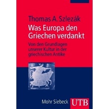 Was Europa den Griechen verdankt - Thomas A. Szlezák