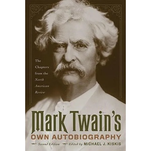Mark Twain's Own Autobiography | Mark Twain, Michael J. Kiskis, Sheila Leary (ISBN: 9780299234744)