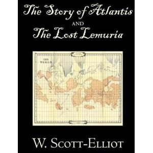 Story of Atlantis and the Lost Lemuria by W. Scott-Elliot, Body, Mind & Spirit, Ancient Mysteries & Controversial Knowledge | W. Scott-Elliot (ISBN: 9781603123655)