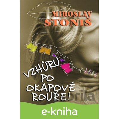 VZHŮRU PO OKAPOVÉ ROUŘE! - Miroslav Stoniš