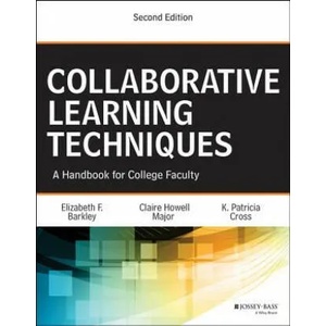 Collaborative Learning Techniques - A Handbook for College Faculty, 2e | Elizabeth F Barkley (2014)