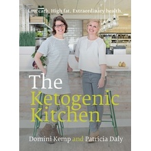 The Ketogenic Kitchen Low Carb. High Fat. Extraordinary Health. - Kemp Domini