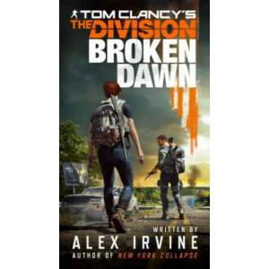 Tom Clancy's the Division: Broken Dawn | Alex Irvine (ISBN: 9781984803177)