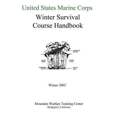 United States Marine Corps Winter Survival Course Handbook
