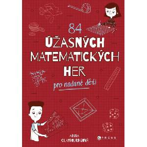 84 úžasných matematických her | Anna Claybourne (ISBN: 9788026453109)