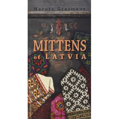 Mittens of Latvia: 178 Traditional Designs to Knit | Maruta Grasmane