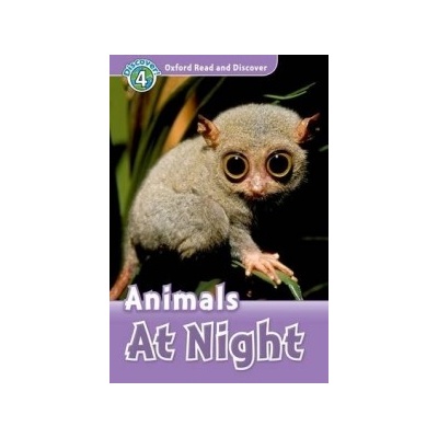 OXFORD READ AND DISCOVER Level 4: ANIMALS AT NIGHT - GEATCHE