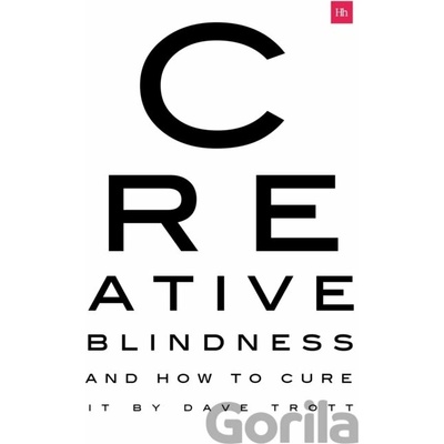 Creative Blindness And How To Cure It - Real-life stories of remarkable creative vision Trott DavePaperback / softback