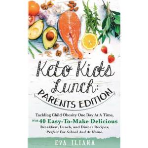 Keto Kids Lunch Parents Edition | Eva Iliana (ISBN: 9781989805046)