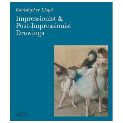 Impressionist and Post-Impressionist Drawings - Christopher Lloyd