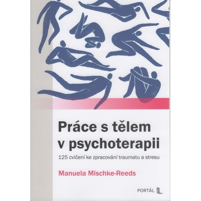Práce s tělem v psychoterapii - 125 cvičení ke zpracování traumatu a stresu