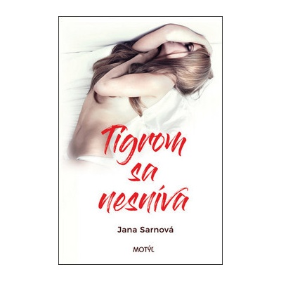 Tigrom sa nesníva - Jana Sarnová SK