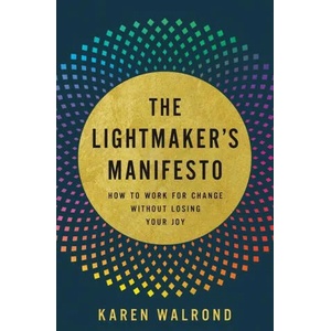 Lightmaker's Manifesto | Karen Walrond (ISBN: 9781506469942)