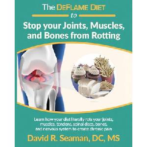 The DeFlame Diet to Stop your Joints, Muscles, and Bones from Rotting | David R. Seaman (2020)
