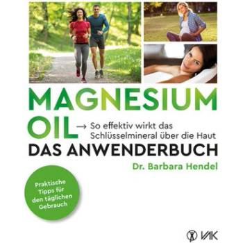 Magnesium Oil - Das Anwenderbuch