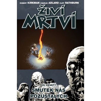 Živí mrtví Díl devátý - Robert Kirkman, Charlie Adlard, Cliff Rathburn