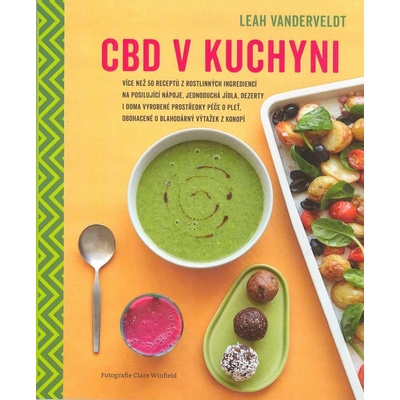 ANAG CBD v kuchyni – Více než 50 receptů z rostlinných ingrediencí na posilující nápoje, jednoduchá jídla, dezerty i doma vyrobené prostředky péče o pleť, obohacené o blahodárný výtažek z konopí - VAN