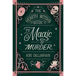 The Hearth Witch's Guide to Magic & Murder (Standard Edition) | CALLAGHAN KIRI (ISBN: 9781464247972)