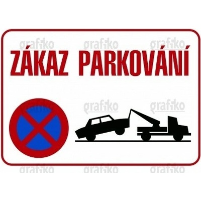 Grafiko | Zákaz parkování + odtažení - Materiál Hliník, Rozměr 297x210mm
