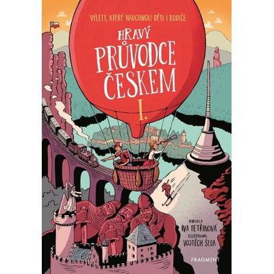 Hravý průvodce Českem I. - Výlety, které nadchnou děti i rodiče - Iva Petřinová – Zboží Dáma