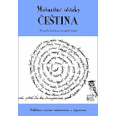 MATURITNÍ OTÁZKY ČEŠTINA 25 PODROBNĚ ZPRACOVANÝCH TÉMAT