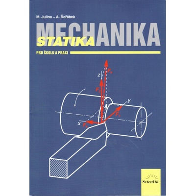 Mechanika Statika pro školu a praxi - Miloslav Julina, Antonín Řeřábek