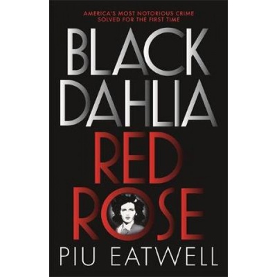 Black Dahlia, Red Rose - A 'Times Book of the Year' Eatwell Piu Paperback / softback