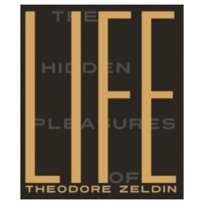 The Hidden Pleasures of Life: A New Way of Re... - Theodore Zeldin