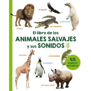 EL LIBRO DE LOS ANIMALES SALVAJES Y SUS SONIDOS | Various Authors (ISBN: 9788491451617)