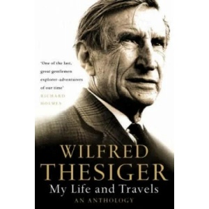 My Life and Travels | Wilfred Thesiger (2003)