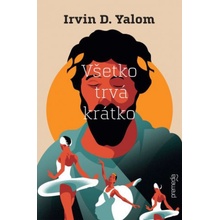 Všetko trvá krátko - Irvin D. Yalom