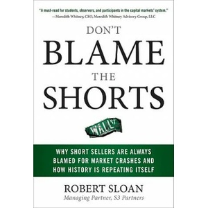 Don't Blame the Shorts: Why Short Sellers Are Always Blamed for Market Crashes and How History Is Repeating Itself | Sloan (2001)