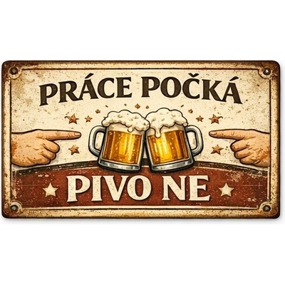 Ceduľa Práce počká Pivo ne