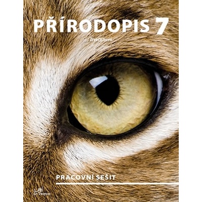 Přírodopis 7 Živočichové - Ševčík Daniel, Mikulenková Hana, Kočárek Petr