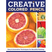 Creative Colored Pencil (Gary Greene)(Brožovaná)