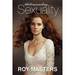 Createspace Independent Publishing Platform Understanding Sexuality: The Mystery of Our Lost Identities | Roy Masters