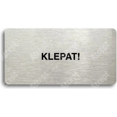 ACCEPT Piktogram KLEPAT! - stříbrná tabulka - černý tisk bez rámečku