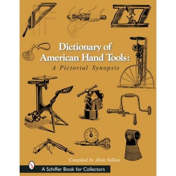 Dictionary of American Hand Tools A. Sellens