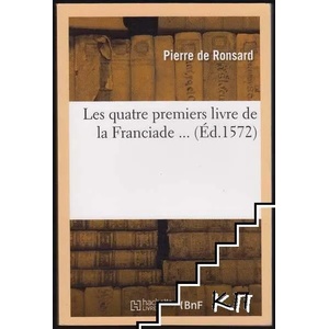 Les quatre premiers livre de la Franciade. . . (ISBN: 9782012579798)