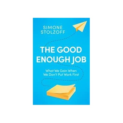 The Good Enough Job - Simone Stolzoff, Ebury Publishing