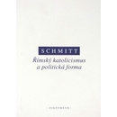 Římský katolicismus a politická forma - Carl Schmitt