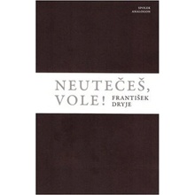 Neutečeš, vole! - František Dryje