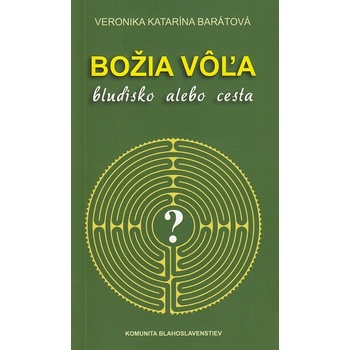 Božia vôľa - bludisko alebo cesta
