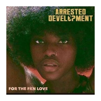 ARRESTED DEVELOPMENT - FOR THE FKN LOVE LP