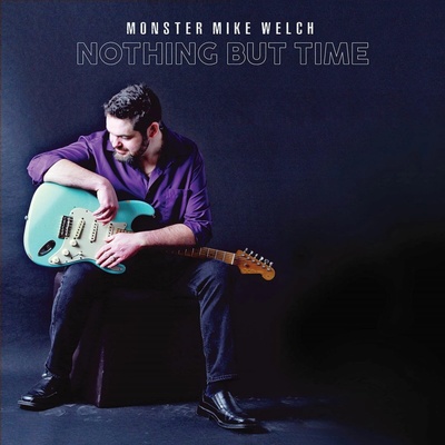 Monster Mike Welch - MONSTER- - NOTHING BUT TIME CD