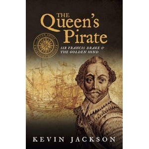 Queen's Pirate: Sir Francis Drake and the Golden Hind | Kevin Jackson (ISBN: 9781916190894)
