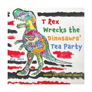 T Rex Wrecks the Dinosaurs' Tea Party | David Isaacs (ISBN: 9781035845774)