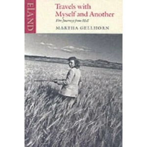 Travels with Myself and Another | Martha Gellhorn (2002)