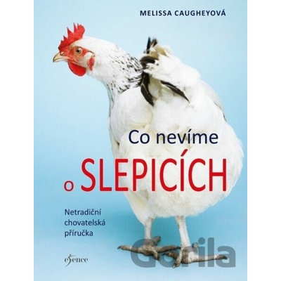 Co nevíme o slepicíchMelissa Caughey