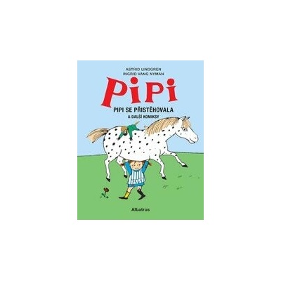 Pipi se přistěhovala - Astrid Lindgrenová